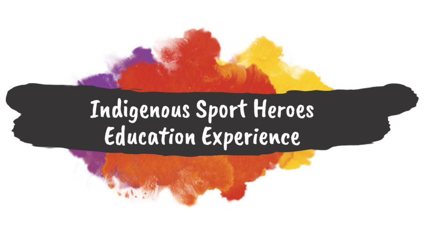 Indigenous Sport Heroes Education Experience